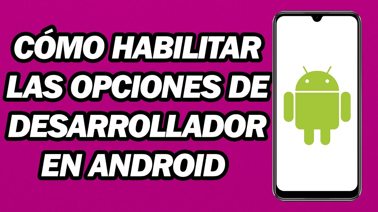 Cómo Habilitar Las Opciones De Desarrollador en Android | Paso a Paso ...