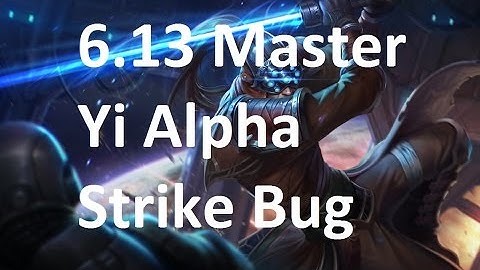 6.13 Master Yi Bug - Alpha Strike on Cooldown Without Casting - League of Legends