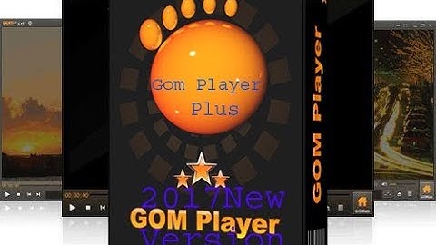 Gom Player Plus 2017 2018 100% Free