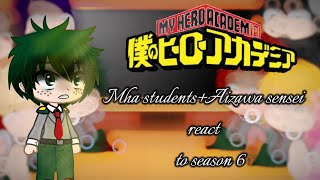 [Class 1A students react to season 6][part 1 & 2][angst]