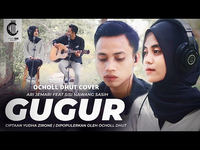 GUGUR - OCHOLL DHUT COVER  AKUSTIK BY ARI JEMARI FEAT SISI NAWANG SASIH class=