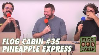 Pineapple Express | Ep 35 | Flog Cabin