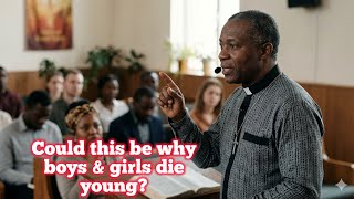 Stop Forcing Marriage After Helping Someone Build Their Future - Boys &amp; Girls Die Young cos of this