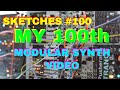 Sketches 100  my 100th modular synth  make noise morphagene  maths  mutable marbles 