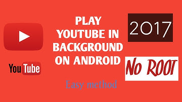 How to play youtube in background on android without root easiest way no website 2017