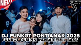 DJ FUNKOT PONTIANAK 2025 ‼️ DJ FUNKOT PUMPIN PLAT KB FULL BASS TERBAIK 2025