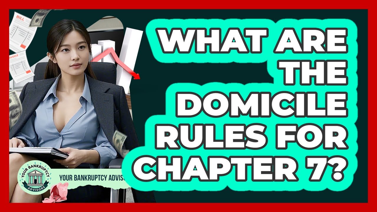 What Are The Domicile Rules For Chapter 7?