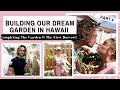 Building Our Dream Garden In Hawaii pt. 4 | Our First Harvest & Future Garden Plans