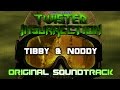 Twisted insurrection ost  tibby  noddy