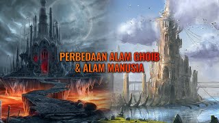 Perbedaan alam ghoib dan alam manusia