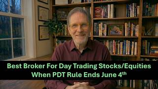 Which Broker Is Best for Stock Day Trading When the PDT Rule Dies June 4?