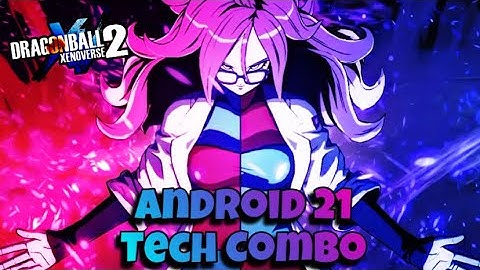 Android 21 Tech Combo | Dragon Ball Xenoverse 2