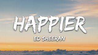 Happier Ed Sheeran Lyrics Mp3 & Video Mp4