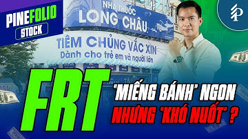 Trung tâm tiêm chủng Long Châu: "Cứu cánh" của FPT Retail? | PineFolio