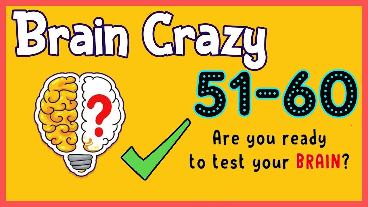 Brain Crazy Level 51 52 53 54 55 56 57 58 59 60 Walkthrough Solution