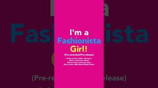 Im A Fashionista Girl - Kyline Alcantara Pre-Recorded Songpre-Release Song 2025