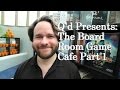 Q'd Presents: The Board Room Game Cafe Part 1