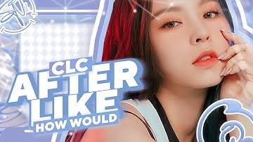 How Would CLC(OT7) Sing -「 AFTER LIKE  」- By IVE -「 SOOYU 」