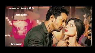 Sanam Teri Kasam lofi | MP3 music | song | my music | lofi song