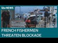 Navy ships sent to Jersey as French fishermen plan to blockade harbour in post-Brexit row | ITV News
