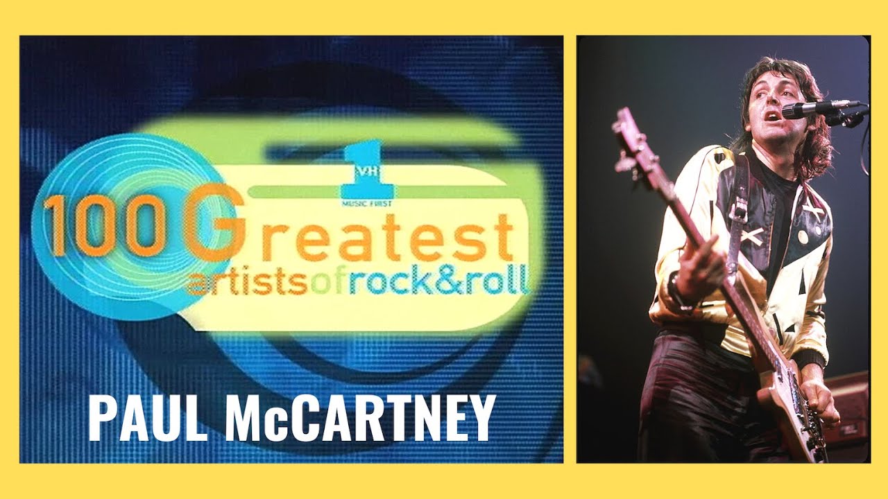 Paul McCartney: VH1's 100 Greatest Artists of Rock & Roll - YouTube