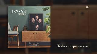 Video thumbnail of "Zimbra - Toda Vez Que Eu Erro (Áudio Oficial)"
