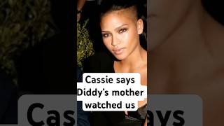 Cassie says Diddy’s mother watched us 😭 #cassie #pdiddy #pdiddyexposed #diddy #shorts #fyp
