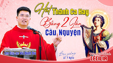 🌟HÁT THÁNH CA HAY BẰNG HAI LẦN CẦU NGUYỆN ►Lm Giuse VŨ ĐÌNH DU ✠ Mừng Kính Thánh CÊCILIA