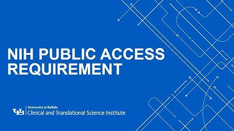UB CTSI Watch and Learn: NIH Public Access Requirement