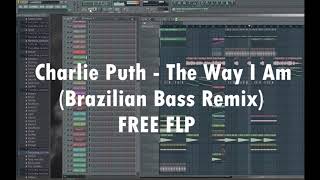 Charlie Puth - The Way I Am (Brazilian Bass Remix) !FREE FLP!