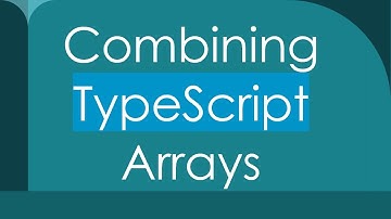 Combining TypeScript Arrays