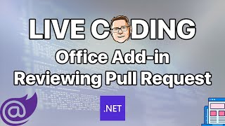 Live Coding: Office Add-ins Reviewing Pull Request - did we fix all changes