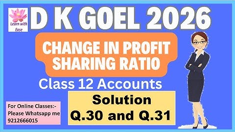 Q30 and Q31| Change in Profit sharing Ratio| D K Goel 2026| Ch 2| Class 12| Accounts@learnwithease