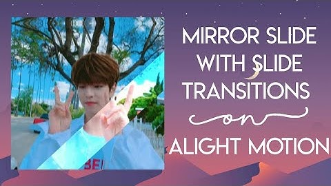 MIRROR SLIDE WITH SLIDE TRANSITION [ ALIGHT MOTION TUTORIAL ]