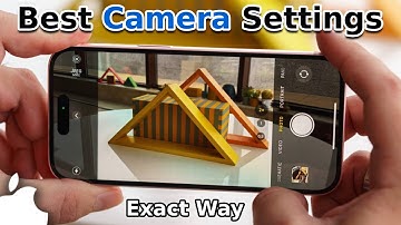iPhone Best Camera Settings - Full Guide |  iPhone 12,13,14,15 Best Camera Settings