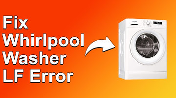 How To Fix The Whirlpool Washer LF Error - Meaning, Causes, & Solutions (Ultimate Guide!)