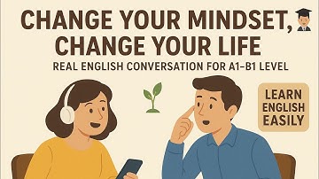 Change Your Mindset, Change Your Life | Real English Conversation for A1–B1| Learn English Easily