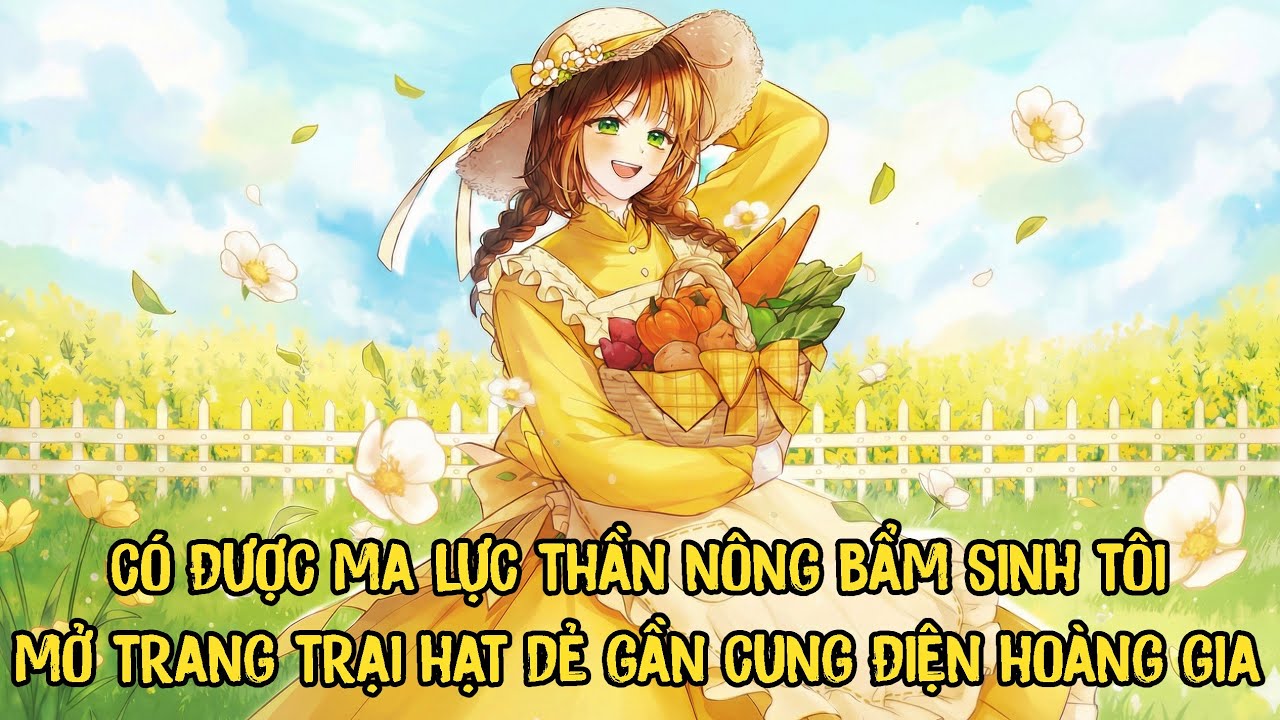 Chill Chill | Có Được Ma Lực Thần Nông Bẩm Sinh Tôi Mở Trang Trại Hạt Dẻ Gần Cung Điện Hoàng Gia