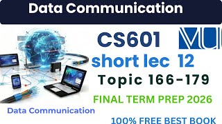 CS601 Short Lecture 12 | Topic 166 to 179 | Data Communication