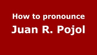 How to pronounce Juan R. Pojol (Mexico/Mexican Spanish) - PronounceNames.com