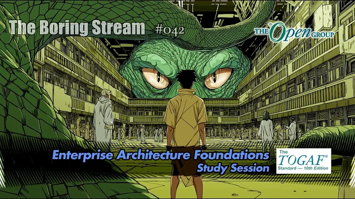 The Boring Stream 042 - TOGAF  Foundations - (Study w/ Me) - The Open Group, Enterprise Architecture