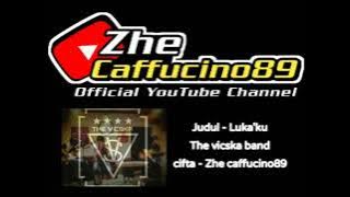 THE VICSKA - LUKA'KU  ( cipta-ZHE CAFFUCINO89 ) BAND INDIE CIKIJING,MAJALENGKA,JAWA BARAT
