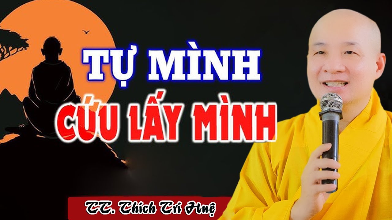 Phật Dạy TỰ MÌNH CỨU Lấy Mình, Chứ Không Ai Cứu Được Mình - TT. Thích Trí Huệ