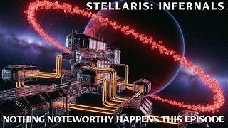 Stellaris: Infernals ~ Ep. 28 ~ A Boring Day In the Galaxyhood