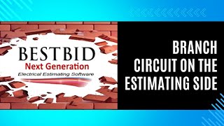 #13  Branch Circuit On The Estimating Side | Best Bid Next Generation | Electrical Estimating App