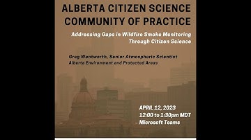 Alberta Citizen Science Community of Practice - Apr 12, 2023 - Wildfire Smoke Monitoring