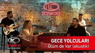 Gece Yolcuları feat. Safiye - Ölüm de Var (Akustik) | KYMCO'nun katkılarıyla Resimi