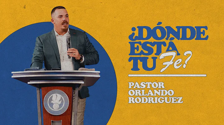 Dnde est tu fe? - Pastor Orlando Rodriguez