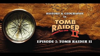 History & Geography in Tomb Raider  Episode 02: Tomb Raider II (starring Jenni Milward)