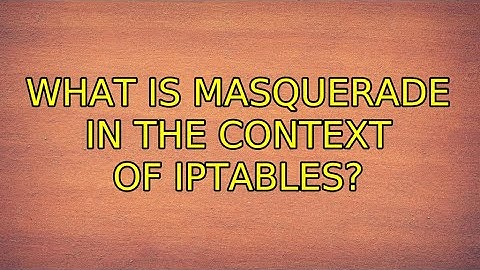 Ubuntu: What is MASQUERADE in the context of iptables? (2 Solutions!!)